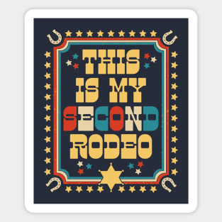 MY SECOND RODEO - funny retro cowboy rodeo quote Magnet